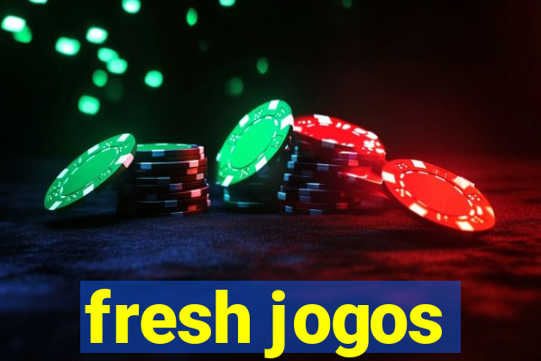 fresh jogos